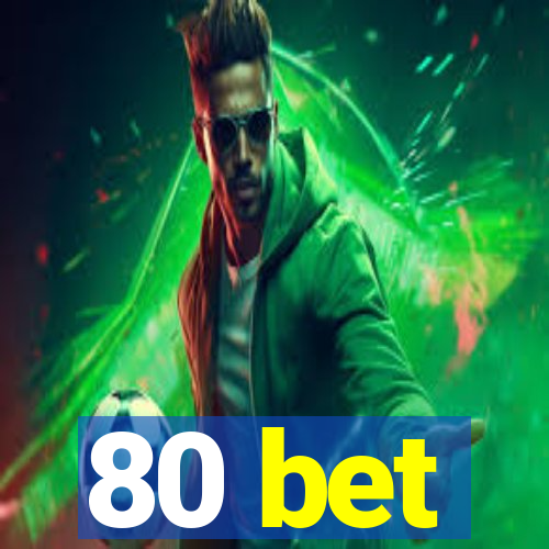 80 bet